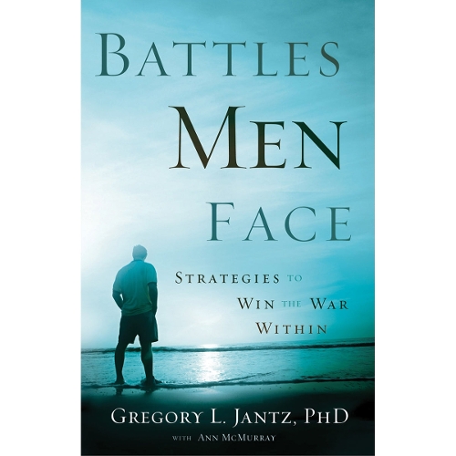 Battles Men Face – Strategies to Win the War Within