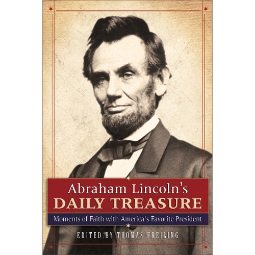 Abraham Lincoln`s Daily Treasure – Moments of Faith with America`s Favorite President