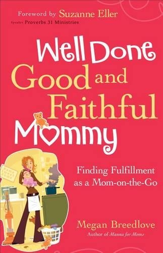 Well Done Good and Faithful Mommy