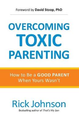 Overcoming Toxic Parenting
