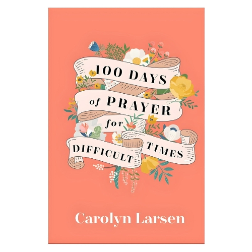 100 Days of Prayer for Difficult Times