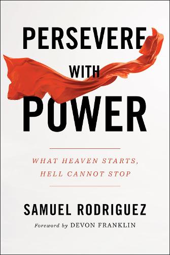 Persevere with Power – What Heaven Starts, Hell Cannot Stop