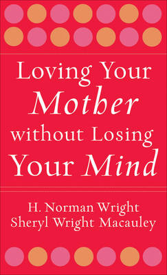 Loving Your Mother without Losing Your Mind