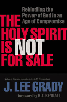 The Holy Spirit Is Not for Sale – Rekindling the Power of God in an Age of Compromise