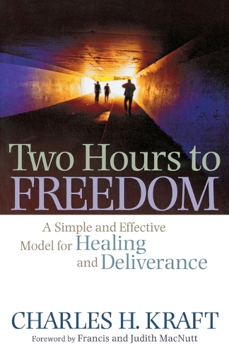 Two Hours to Freedom – A Simple and Effective Model for Healing and Deliverance