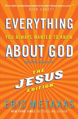 Everything You Always Wanted to Know about God (But Were Afraid to Ask): The Jesus Edition