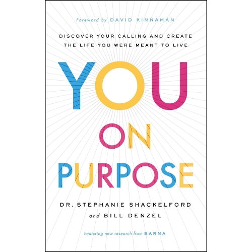 You on Purpose – Discover Your Calling and Create the Life You Were Meant to Live