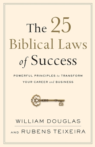 The 25 Biblical Laws of Success – Powerful Principles to Transform Your Career and Business