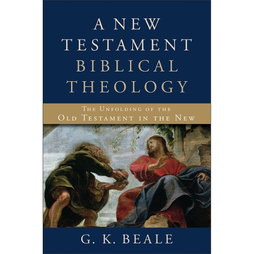 A New Testament Biblical Theology – The Unfolding of the Old Testament in the New