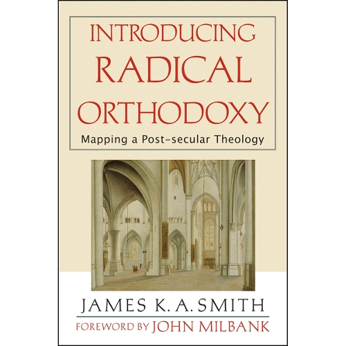Introducing Radical Orthodoxy – Mapping a Post–secular Theology