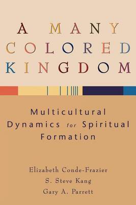 A Many Colored Kingdom – Multicultural Dynamics for Spiritual Formation