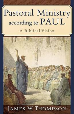 Pastoral Ministry according to Paul – A Biblical Vision