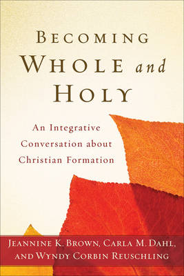 Becoming Whole and Holy – An Integrative Conversation about Christian Formation