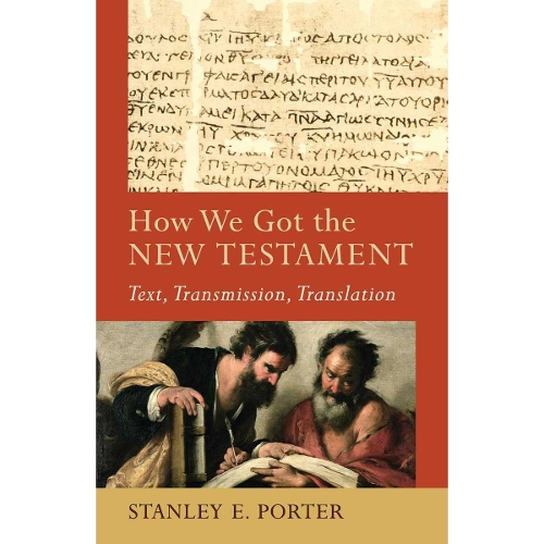 How We Got the New Testament – Text, Transmission, Translation