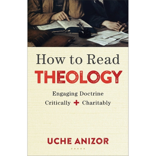 How to Read Theology – Engaging Doctrine Critically and Charitably