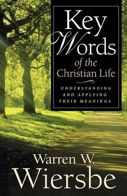 Key Words of the Christian Life – Understanding and Applying Their Meanings