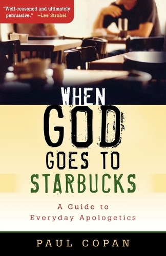 When God Goes to Starbucks – A Guide to Everyday Apologetics