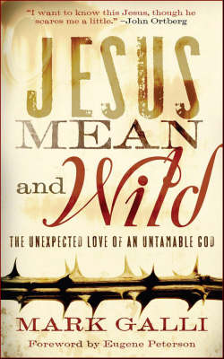 Jesus Mean and Wild – The Unexpected Love of an Untamable God