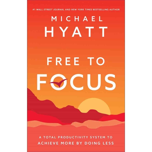 Free to Focus – A Total Productivity System to Achieve More by Doing Less