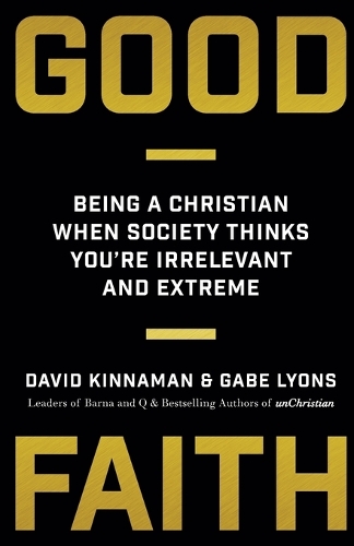 Good Faith – Being a Christian When Society Thinks You`re Irrelevant and Extreme
