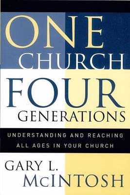 One Church, Four Generations – Understanding and Reaching All Ages in Your Church