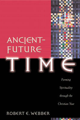 Ancient–Future Time – Forming Spirituality through the Christian Year
