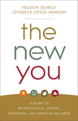 The New You – A Guide to Better Physical, Mental, Emotional, and Spiritual Wellness