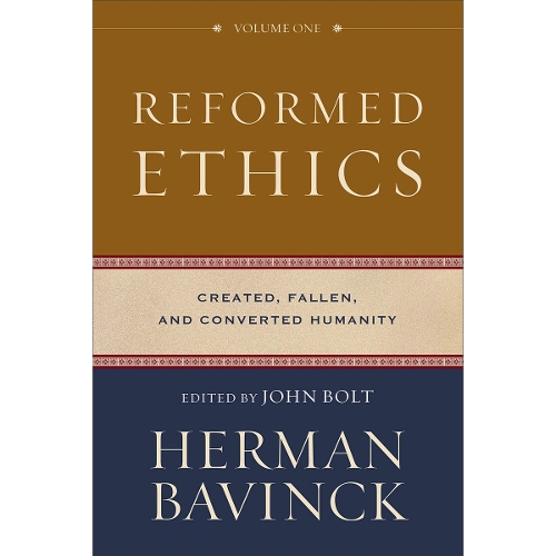 Reformed Ethics – Created, Fallen, and Converted Humanity