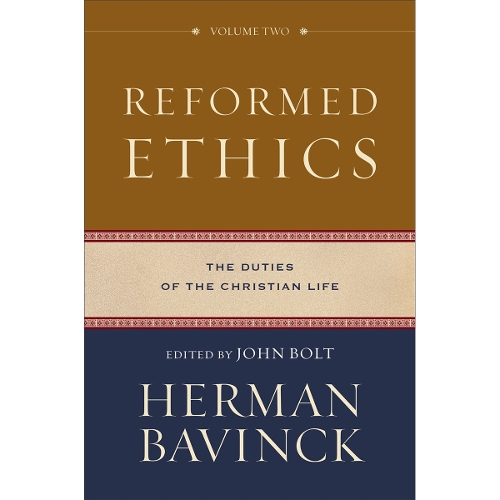 Reformed Ethics – The Duties of the Christian Life