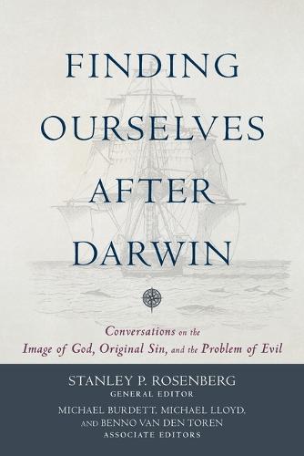 Finding Ourselves after Darwin – Conversations on the Image of God, Original Sin, and the Problem of Evil