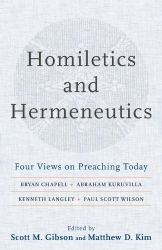Homiletics and Hermeneutics – Four Views on Preaching Today