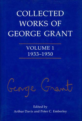 Collected Works of George Grant