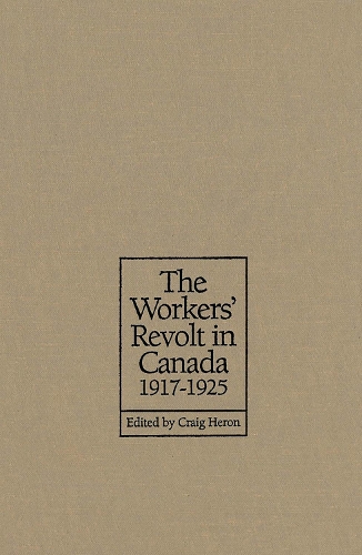 The Workers' Revolt in Canada, 1917-1925