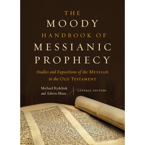 Moody Handbook of Messianic Prophecy, The