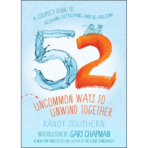 52 Uncommon Ways to Unwind Together