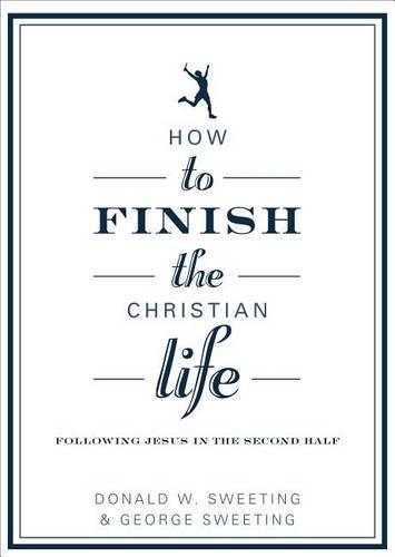 How To Finish The Christian Life