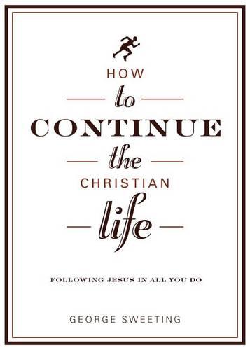 How To Continue The Christian Life
