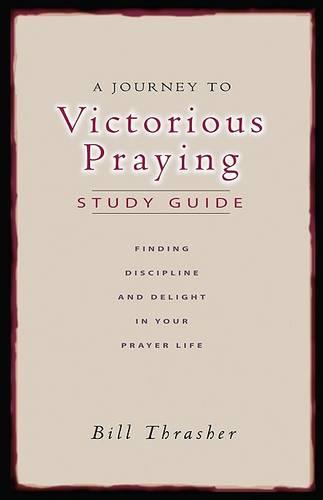 A Journey To Victorious Praying: Study Guide