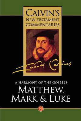 Calvin's New Testament Commentaries: A Harmony of the Gospels Matthew, Mark and Luke, Vol II Vol 2