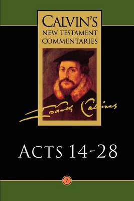 Calvin's New Testament Commentaries: The Acts of the Apostles 14-28 Vol 7