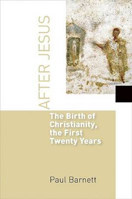 After Jesus: The Birth of Christianity Vol 1