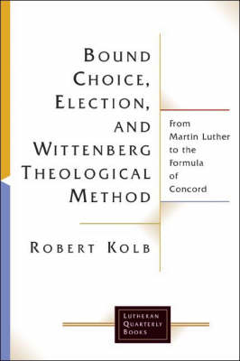 Bound Choice Election and Wittenberg Theological Method