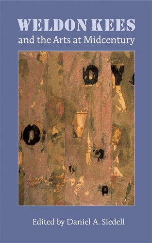 Weldon Kees and the Arts at Midcentury