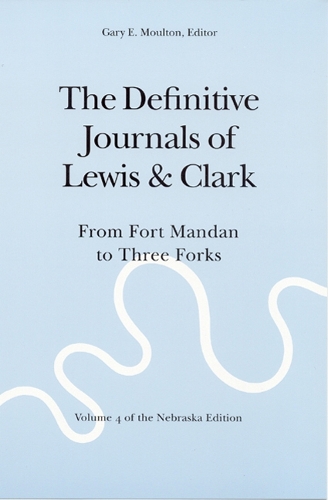 The Definitive Journals of Lewis and Clark, Vol 4