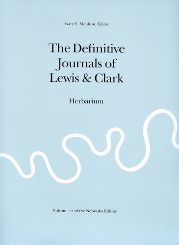 The Definitive Journals of Lewis and Clark, Vol 12