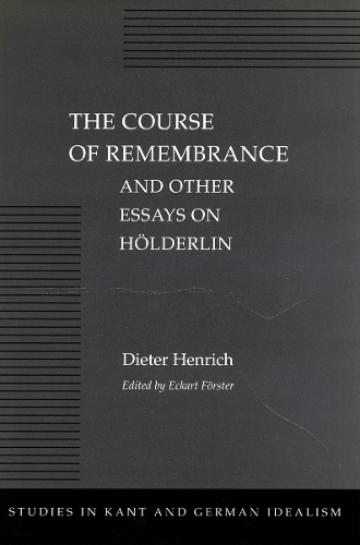 The Course of Remembrance and Other Essays on Hölderlin