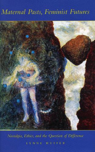 Maternal Pasts, Feminist Futures
