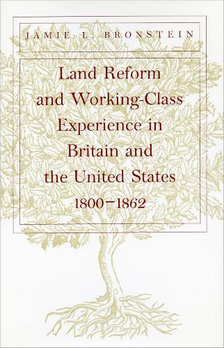 Land Reform and Working-Class Experience in Britain and the United States, 1800-1862