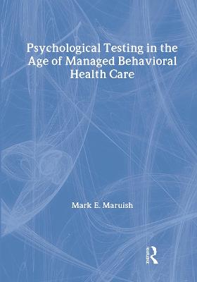 Psychological Testing in the Age of Managed Behavioral Health Care