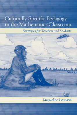Culturally Specific Pedagogy in the Mathematics Classroom